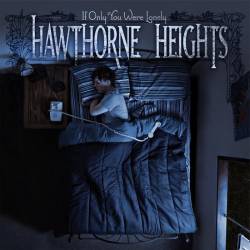 Hawthorne Heights : If Only You Were Lonely